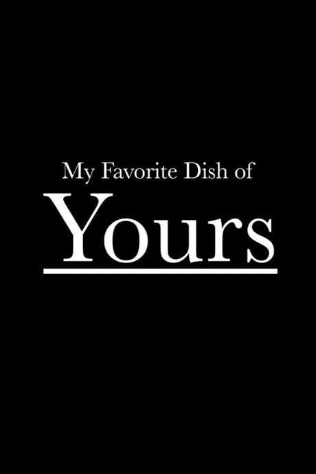 My Favorite Dish of Yours